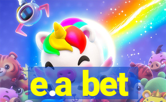 e.a bet